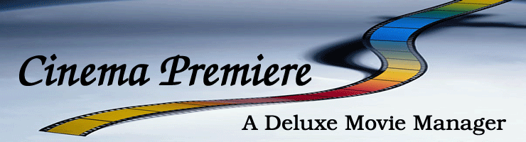 Cinema Premiere online movie manager / DVD organizer. Import, organize, search, sort and play your movies on all types of media.